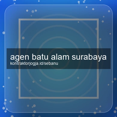 Agen Batu Alam Surabaya