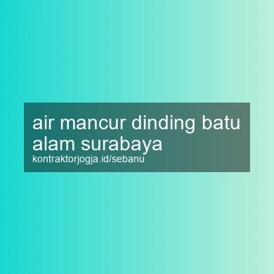 Air Mancur Dinding Batu Alam Surabaya