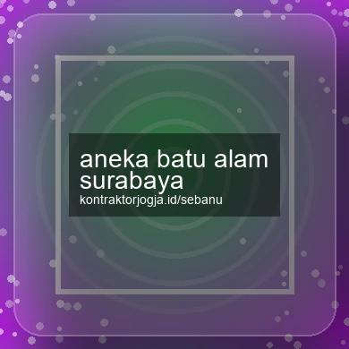 Aneka Batu Alam Surabaya