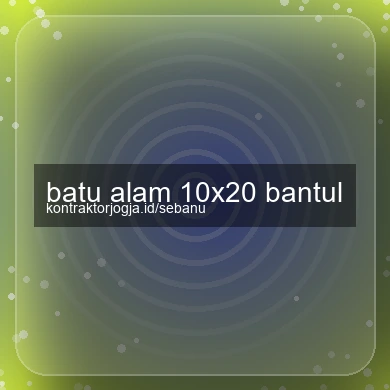 Batu Alam 10x20 Bantul