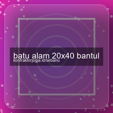 Batu Alam 20x40 Bantul