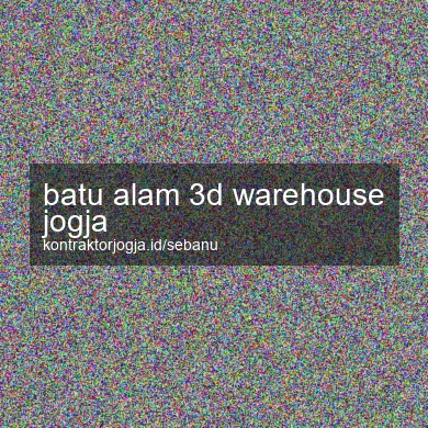 Batu Alam 3d Warehouse Jogja