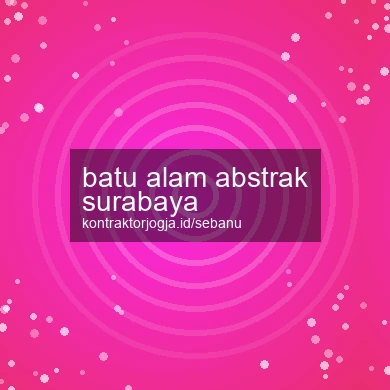 Batu Alam Abstrak Surabaya