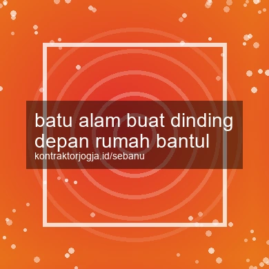 Batu Alam Buat Dinding Depan Rumah Bantul
