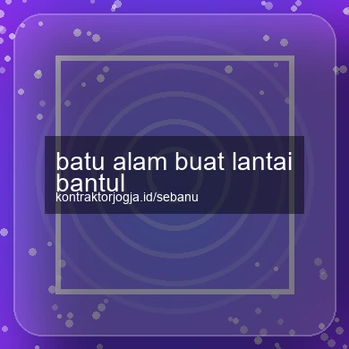Batu Alam Buat Lantai Bantul