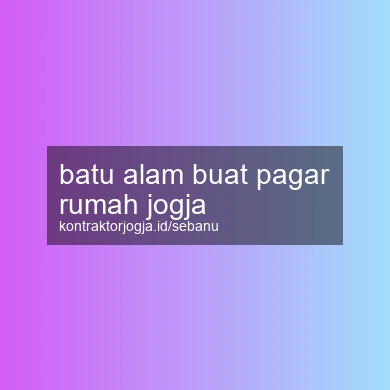 Batu Alam Buat Pagar Rumah Jogja