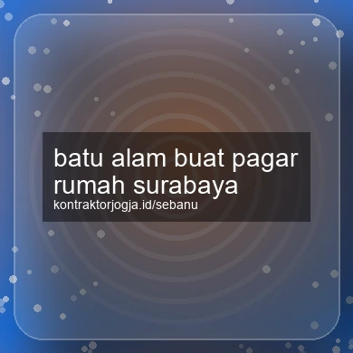 Batu Alam Buat Pagar Rumah Surabaya