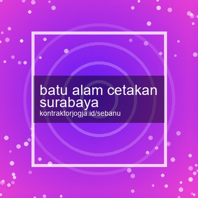 Batu Alam Cetakan Surabaya