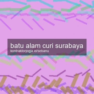 Batu Alam Curi Surabaya