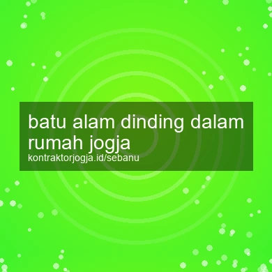 Batu Alam Dinding Dalam Rumah Jogja