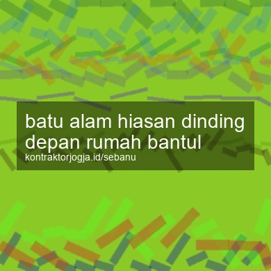 Batu Alam Hiasan Dinding Depan Rumah Bantul
