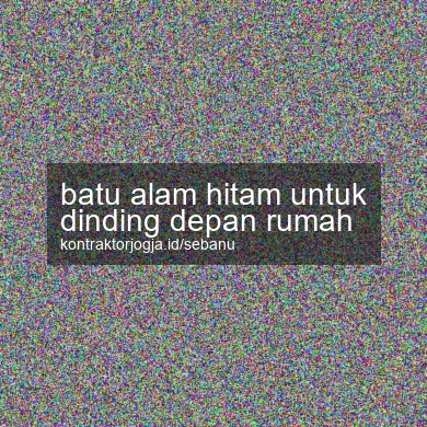 Batu Alam Hitam Untuk Dinding Depan Rumah