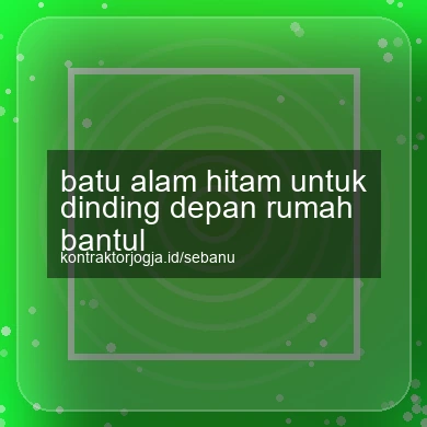 Batu Alam Hitam Untuk Dinding Depan Rumah Bantul