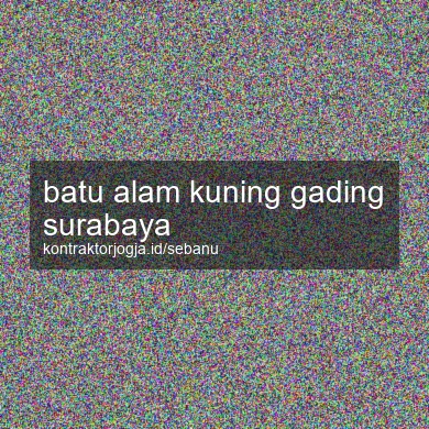 Batu Alam Kuning Gading Surabaya