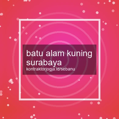 Batu Alam Kuning Surabaya