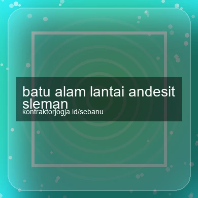 Batu Alam Lantai Andesit Sleman