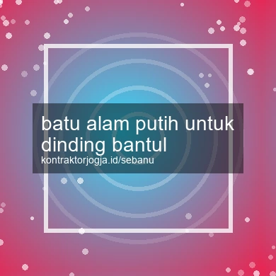 Batu Alam Putih Untuk Dinding Bantul