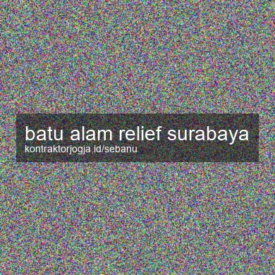 Batu Alam Relief Surabaya