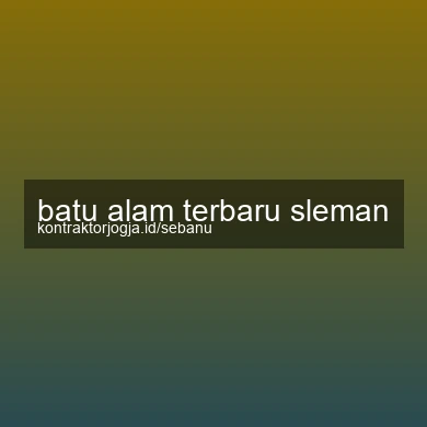 Batu Alam Terbaru Sleman