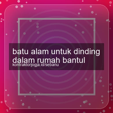 Batu Alam Untuk Dinding Dalam Rumah Bantul