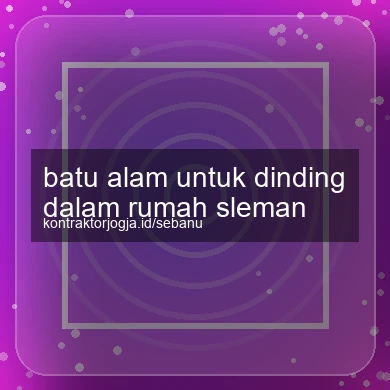 Batu Alam Untuk Dinding Dalam Rumah Sleman