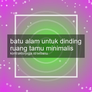 Batu Alam Untuk Dinding Ruang Tamu Minimalis