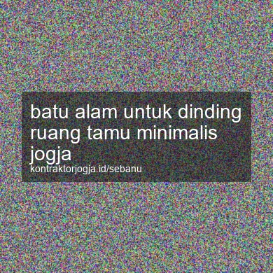 Batu Alam Untuk Dinding Ruang Tamu Minimalis Jogja