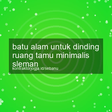 Batu Alam Untuk Dinding Ruang Tamu Minimalis Sleman