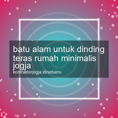 Batu Alam Untuk Dinding Teras Rumah Minimalis Jogja