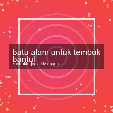 Batu Alam Untuk Tembok Bantul