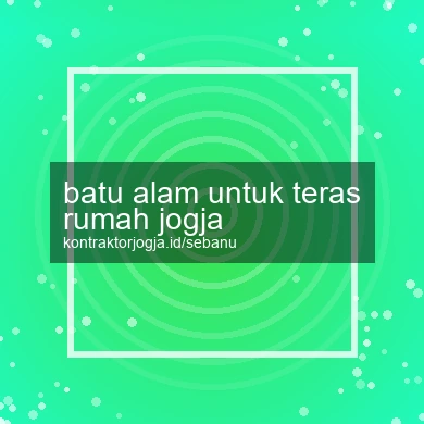 Batu Alam Untuk Teras Rumah Jogja