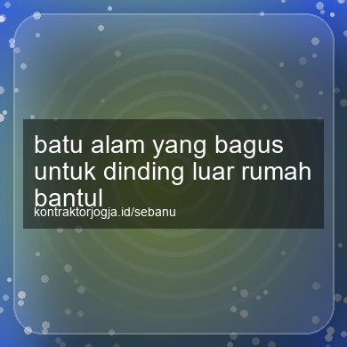 Batu Alam Yang Bagus Untuk Dinding Luar Rumah Bantul