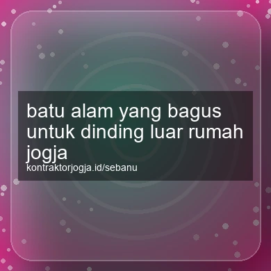 Batu Alam Yang Bagus Untuk Dinding Luar Rumah Jogja