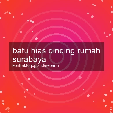 Batu Hias Dinding Rumah Surabaya