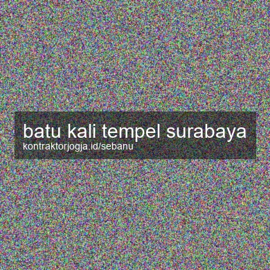 Batu Kali Tempel Surabaya