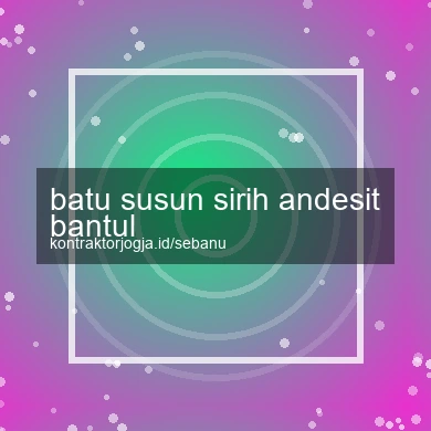 Batu Susun Sirih Andesit Bantul