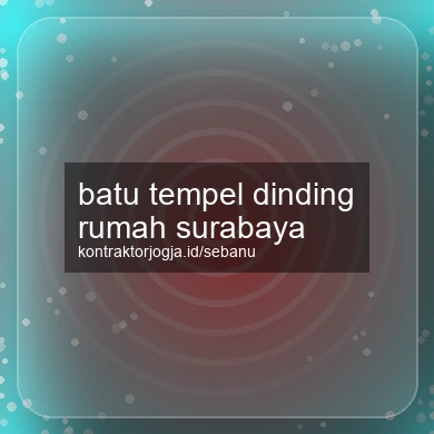 Batu Tempel Dinding Rumah Surabaya