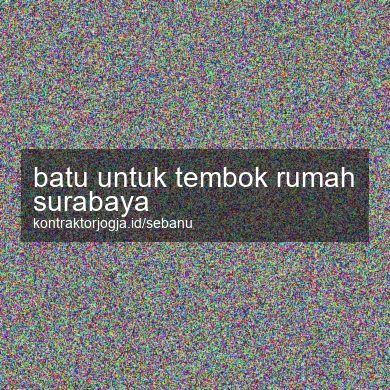 Batu Untuk Tembok Rumah Surabaya