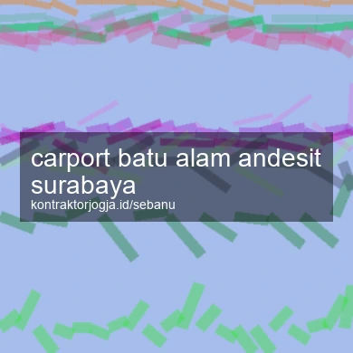 Carport Batu Alam Andesit Surabaya