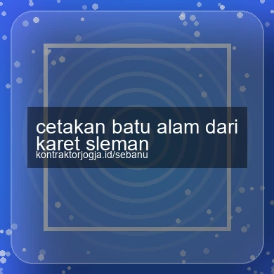 Cetakan Batu Alam Dari Karet Sleman
