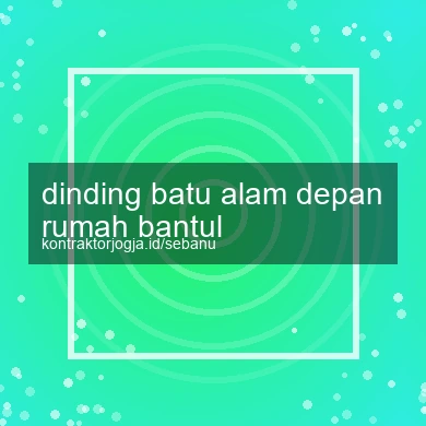 Dinding Batu Alam Depan Rumah Bantul