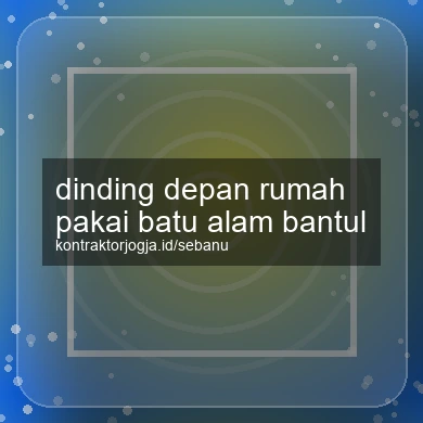 Dinding Depan Rumah Pakai Batu Alam Bantul