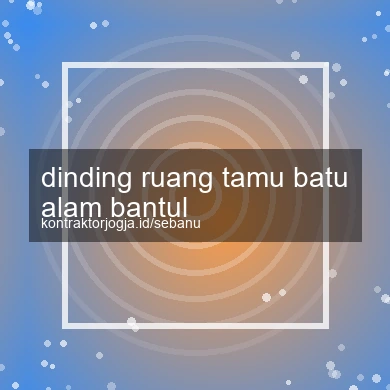 Dinding Ruang Tamu Batu Alam Bantul