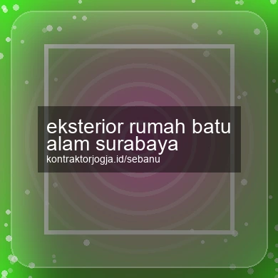 Eksterior Rumah Batu Alam Surabaya