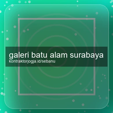 Galeri Batu Alam Surabaya