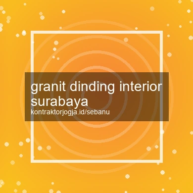 Granit Dinding Interior Surabaya