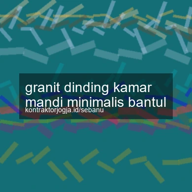 Granit Dinding Kamar Mandi Minimalis Bantul