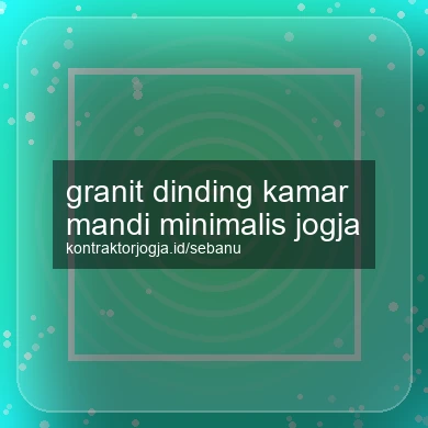 Granit Dinding Kamar Mandi Minimalis Jogja