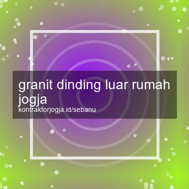 Granit Dinding Luar Rumah Jogja