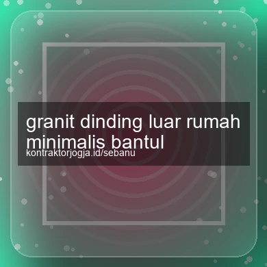 Granit Dinding Luar Rumah Minimalis Bantul
